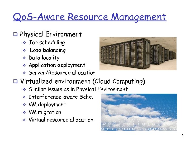 Qo. S-Aware Resource Management q Physical Environment v Job scheduling v Load balancing v