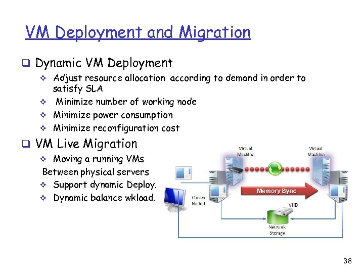 VM Deployment and Migration q Dynamic VM Deployment v Adjust resource allocation according to