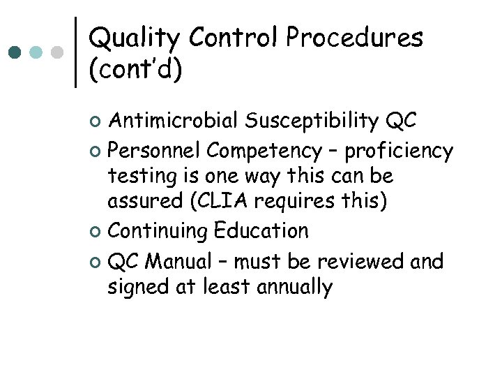 Quality Control Procedures (cont’d) Antimicrobial Susceptibility QC ¢ Personnel Competency – proficiency testing is