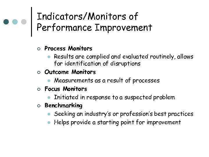 Indicators/Monitors of Performance Improvement ¢ ¢ Process Monitors l Results are complied and evaluated