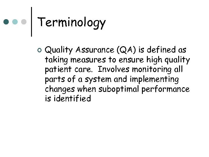 Terminology ¢ Quality Assurance (QA) is defined as taking measures to ensure high quality