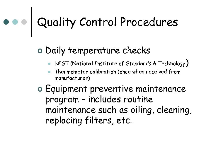 Quality Control Procedures ¢ Daily temperature checks l l ¢ NIST (National Institute of