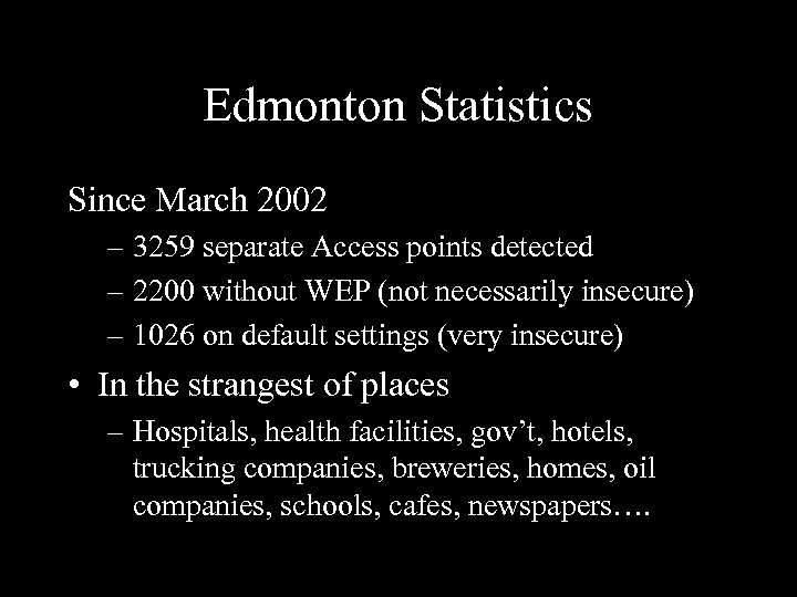 Edmonton Statistics Since March 2002 – 3259 separate Access points detected – 2200 without