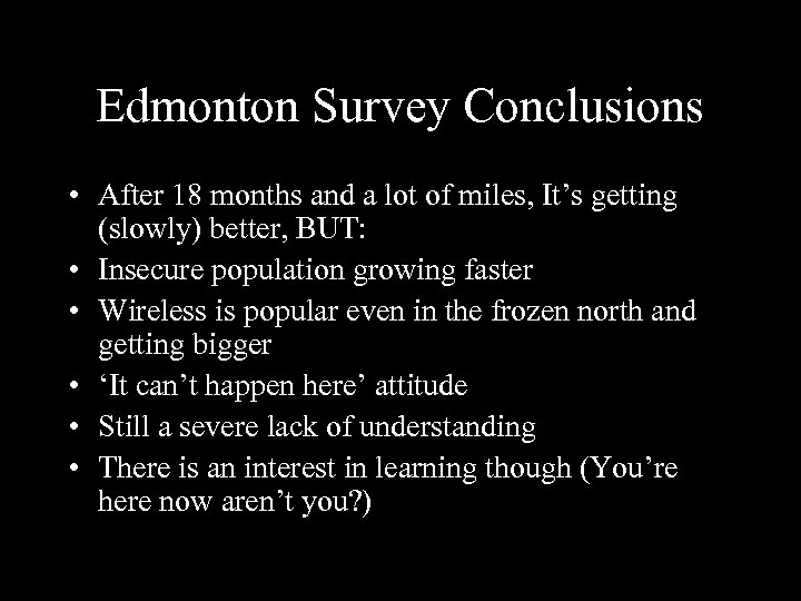 Edmonton Survey Conclusions • After 18 months and a lot of miles, It’s getting