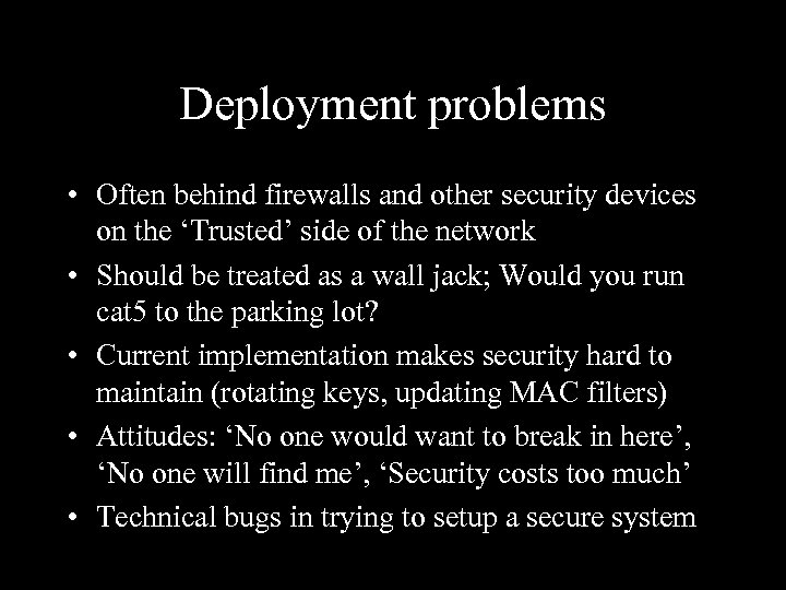 Deployment problems • Often behind firewalls and other security devices on the ‘Trusted’ side