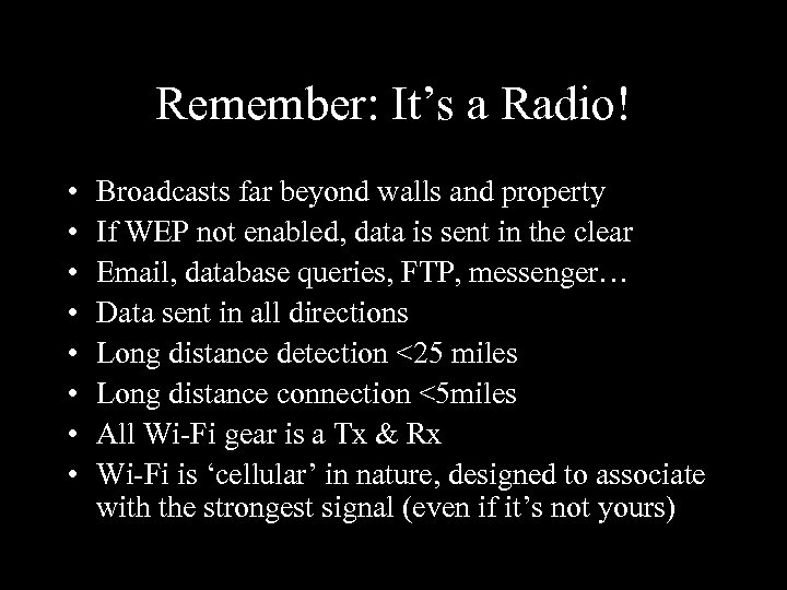 Remember: It’s a Radio! • • Broadcasts far beyond walls and property If WEP