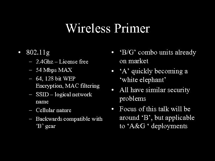 Wireless Primer • 802. 11 g – 2. 4 Ghz – License free –