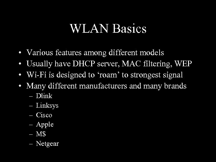 WLAN Basics • • Various features among different models Usually have DHCP server, MAC
