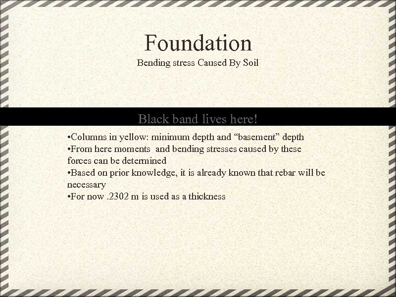Foundation Bending stress Caused By Soil Black band lives here! • Columns in yellow: