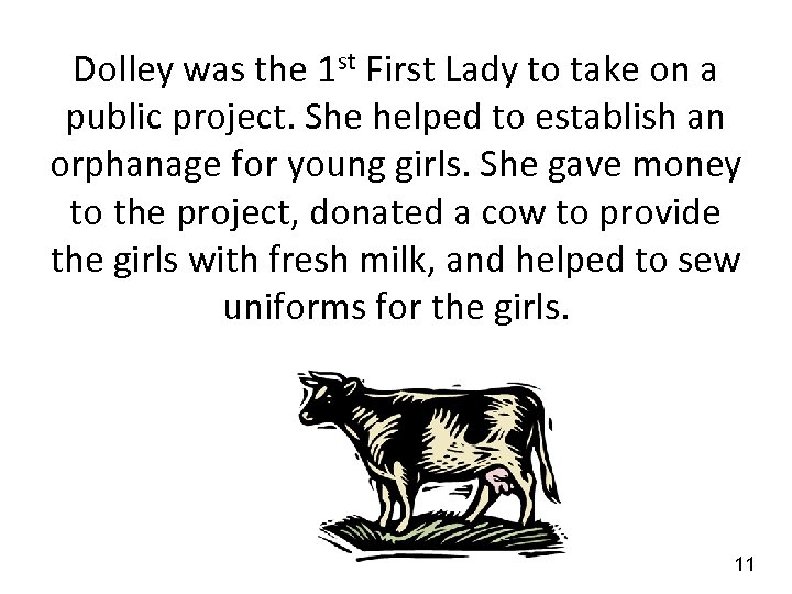 Dolley was the 1 st First Lady to take on a public project. She