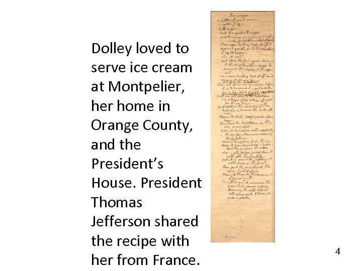 Dolley loved to serve ice cream at Montpelier, her home in Orange County, and