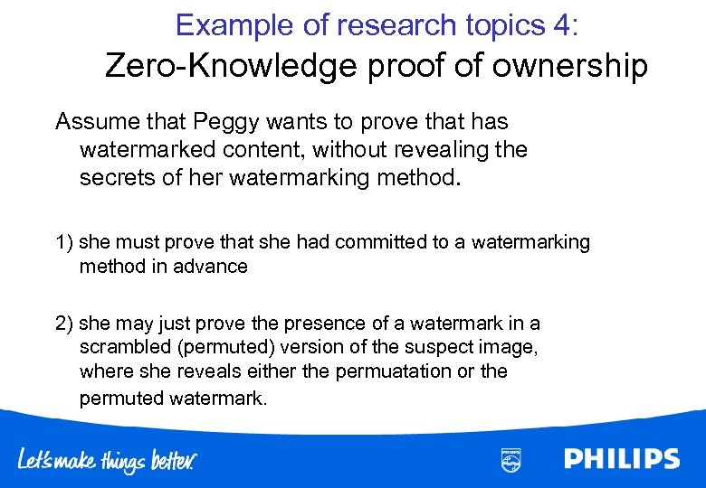 Example of research topics 4: Zero-Knowledge proof of ownership Assume that Peggy wants to