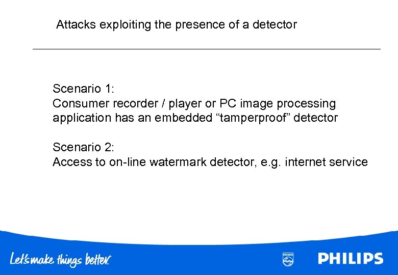 Attacks exploiting the presence of a detector Scenario 1: Consumer recorder / player or
