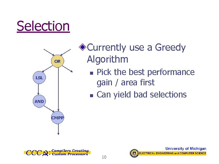 Selection OR Currently use a Greedy Algorithm n LSL n AND Pick the best