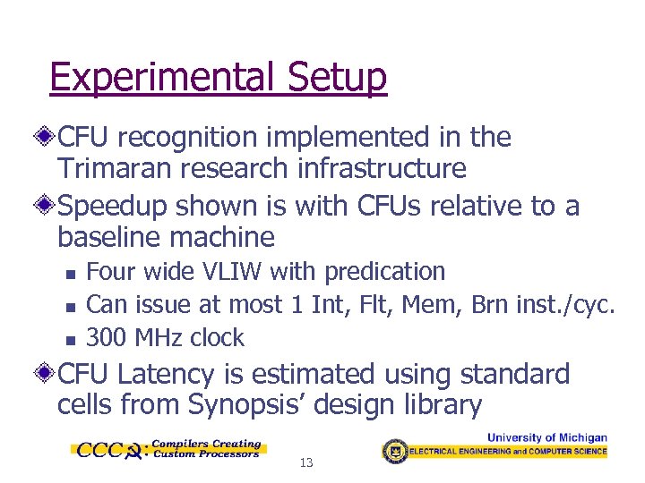 Experimental Setup CFU recognition implemented in the Trimaran research infrastructure Speedup shown is with