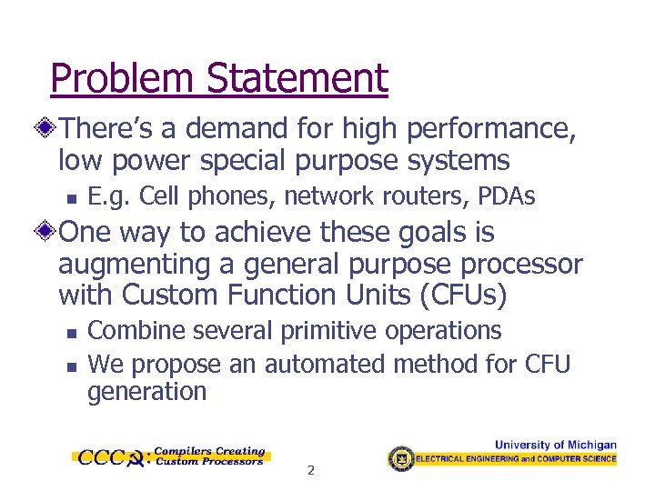 Problem Statement There’s a demand for high performance, low power special purpose systems n