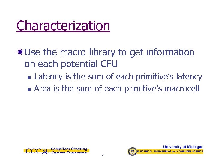 Characterization Use the macro library to get information on each potential CFU n n