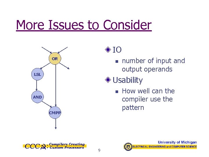 More Issues to Consider IO OR n LSL number of input and output operands