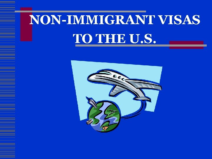 NON-IMMIGRANT VISAS TO THE U. S. 