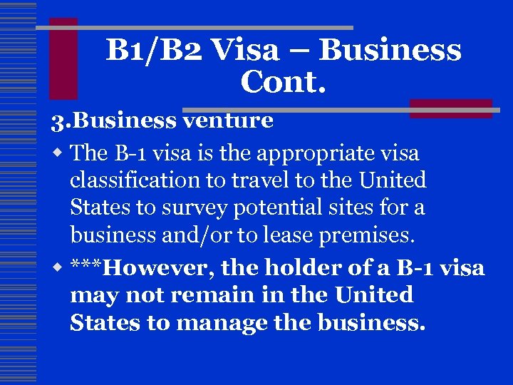B 1/B 2 Visa – Business Cont. 3. Business venture w The B-1 visa