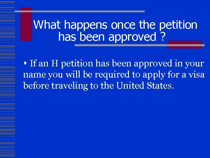What happens once the petition has been approved ? s If an H petition