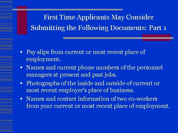 First Time Applicants May Consider Submitting the Following Documents: Part 1 w Pay slips