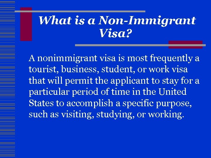 What is a Non-Immigrant Visa? A nonimmigrant visa is most frequently a tourist, business,