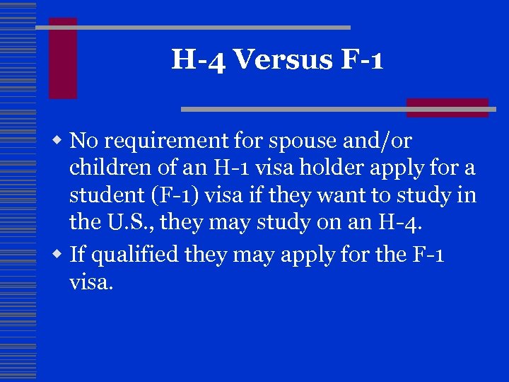 H-4 Versus F-1 w No requirement for spouse and/or children of an H-1 visa