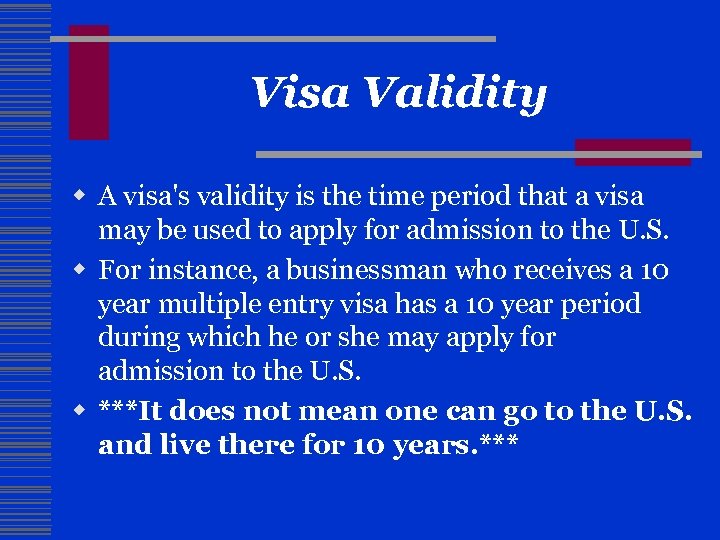 Visa Validity w A visa's validity is the time period that a visa may