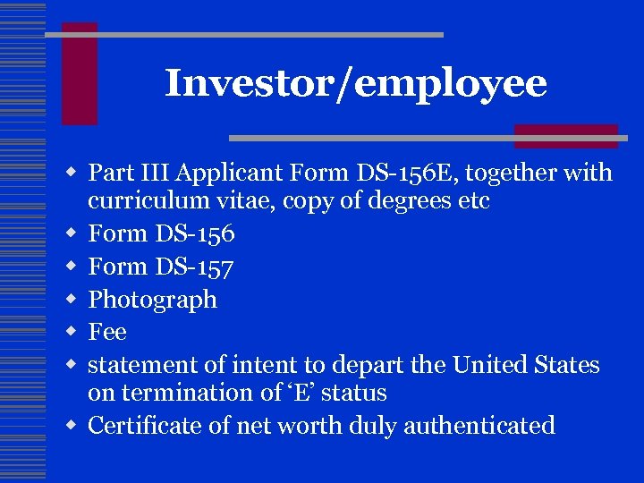 Investor/employee w Part III Applicant Form DS-156 E, together with curriculum vitae, copy of