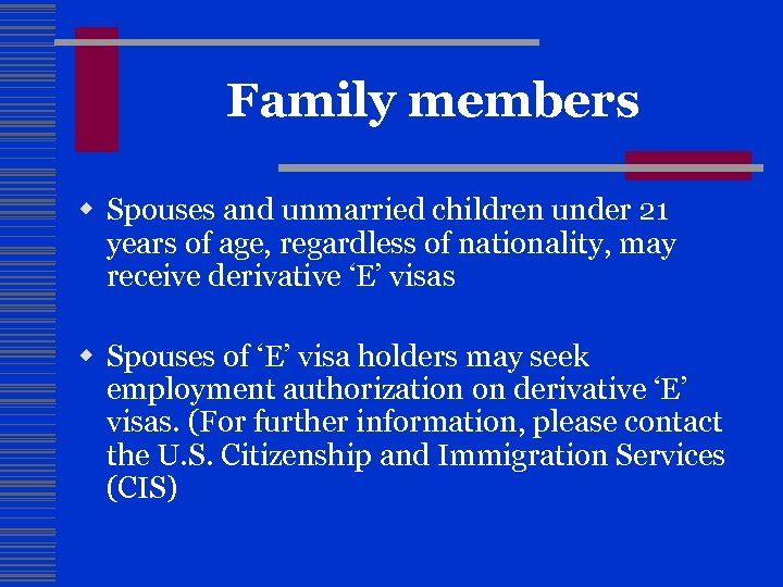 Family members w Spouses and unmarried children under 21 years of age, regardless of