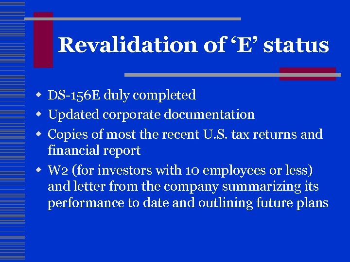 Revalidation of ‘E’ status w DS-156 E duly completed w Updated corporate documentation w