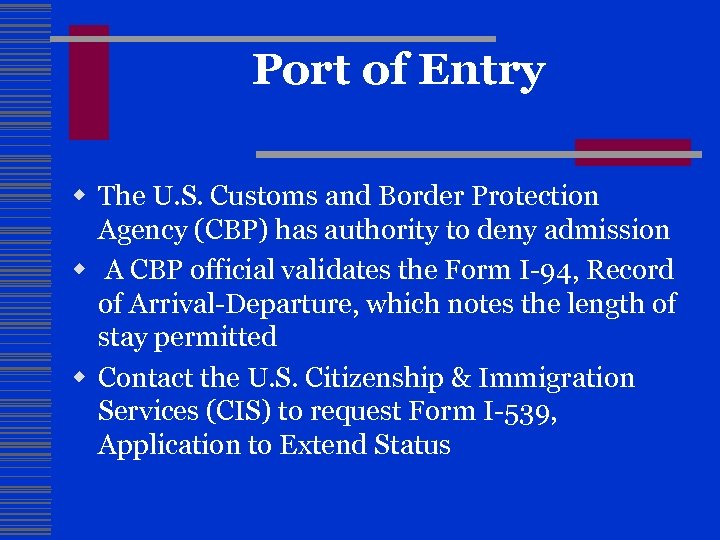 Port of Entry w The U. S. Customs and Border Protection Agency (CBP) has