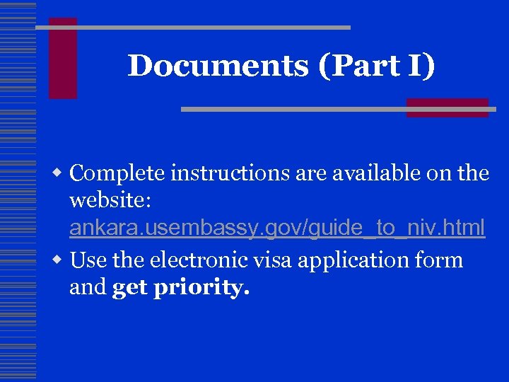 Documents (Part I) w Complete instructions are available on the website: ankara. usembassy. gov/guide_to_niv.