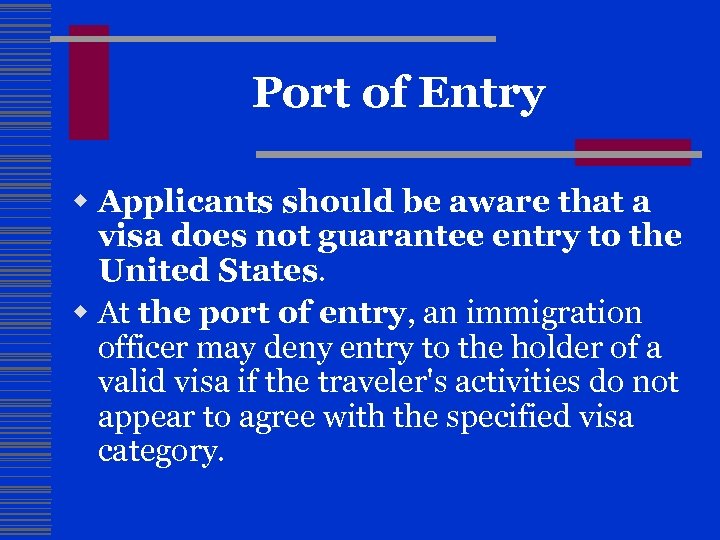 Port of Entry w Applicants should be aware that a visa does not guarantee