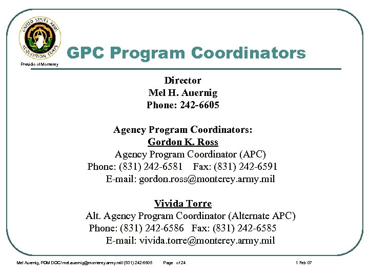 Presidio of Monterey GPC Program Coordinators Director Mel H. Auernig Phone: 242 -6605 Agency