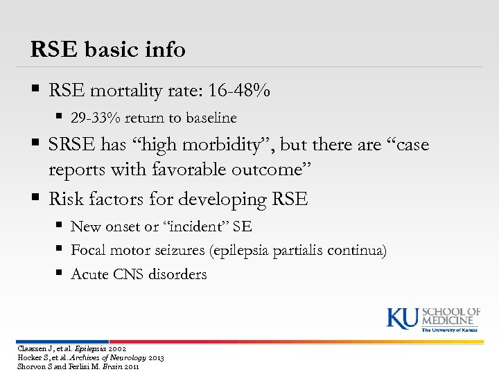 RSE basic info § RSE mortality rate: 16 -48% § 29 -33% return to