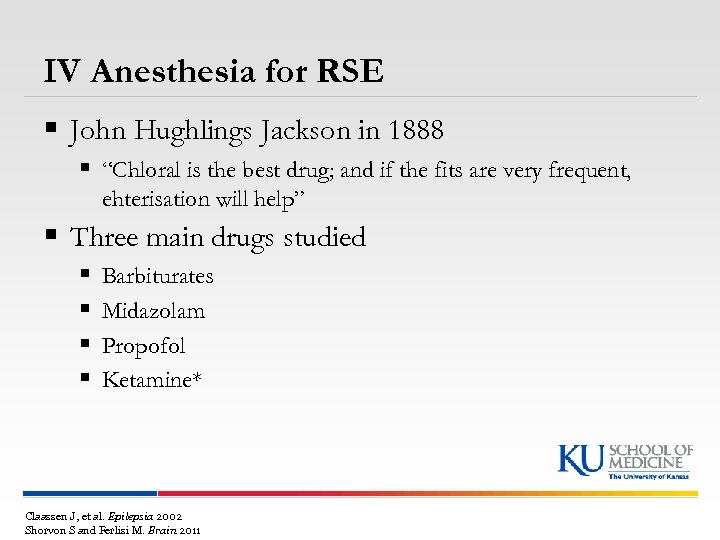 IV Anesthesia for RSE § John Hughlings Jackson in 1888 § “Chloral is the