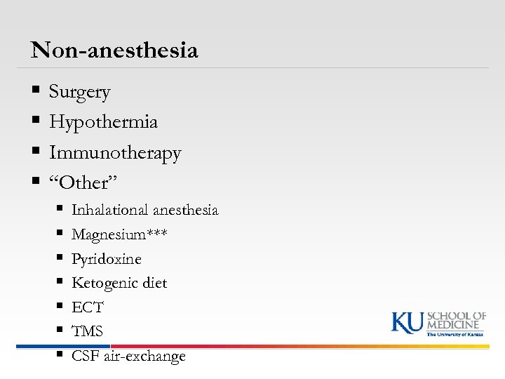 Non-anesthesia § § Surgery Hypothermia Immunotherapy “Other” § § § § Inhalational anesthesia Magnesium***