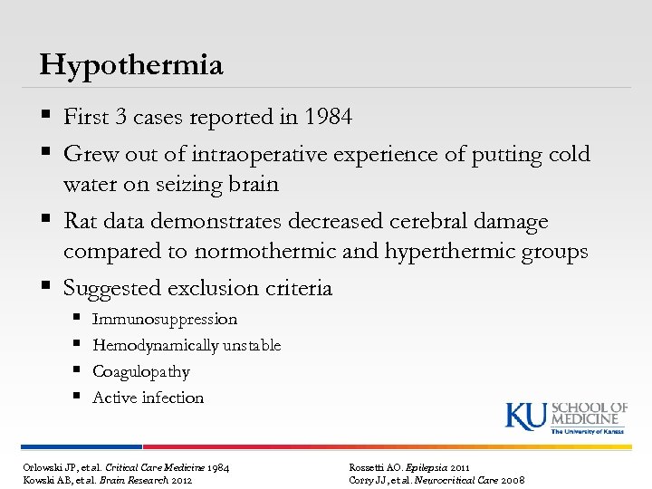 Hypothermia § First 3 cases reported in 1984 § Grew out of intraoperative experience