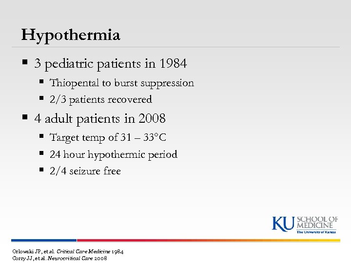 Hypothermia § 3 pediatric patients in 1984 § Thiopental to burst suppression § 2/3