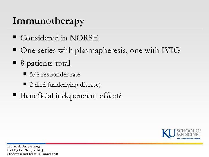 Immunotherapy § Considered in NORSE § One series with plasmapheresis, one with IVIG §