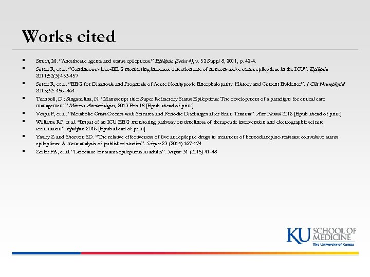 Works cited § § § § Smith, M. “Anesthestic agents and status epilepticus. ”