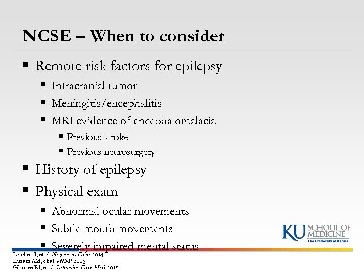 NCSE – When to consider § Remote risk factors for epilepsy § Intracranial tumor