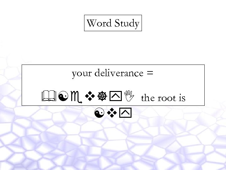 Word Study your deliverance = &[ev]y. I the root is [vy 