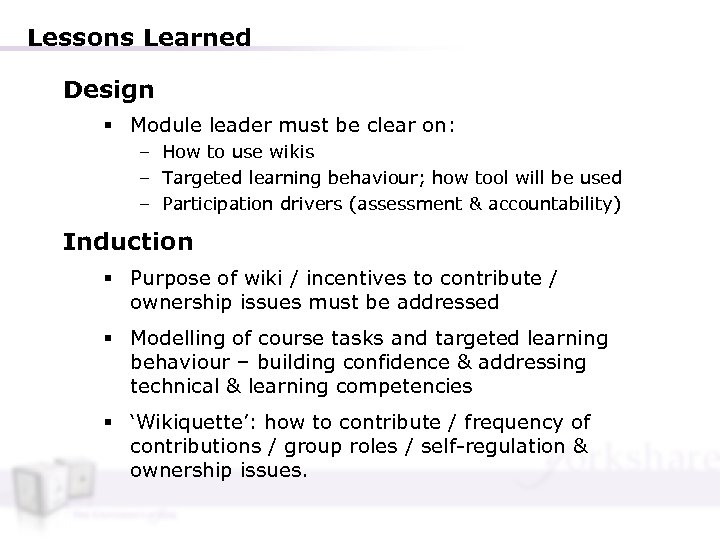 Lessons Learned Design § Module leader must be clear on: – How to use