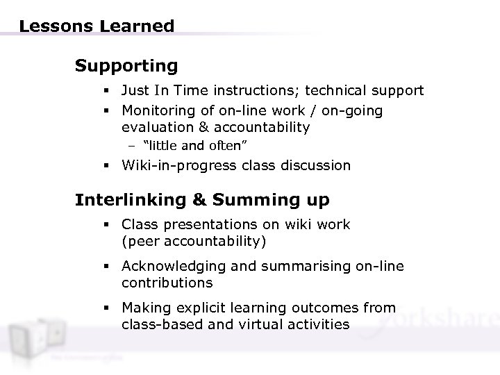 Lessons Learned Supporting § Just In Time instructions; technical support § Monitoring of on-line
