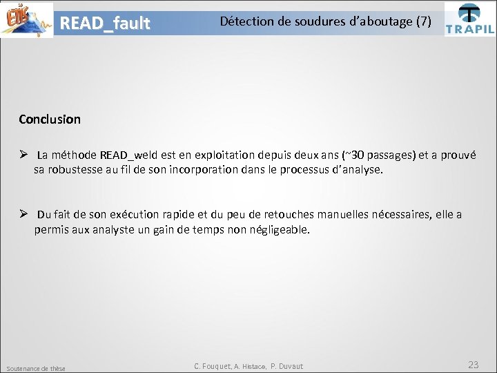 READ_fault Détection de soudures d’aboutage (7) Conclusion Ø La méthode READ_weld est en exploitation