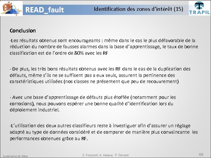 READ_fault Identification des zones d’intérêt (15) Conclusion -Les résultats obtenus sont encourageants : même