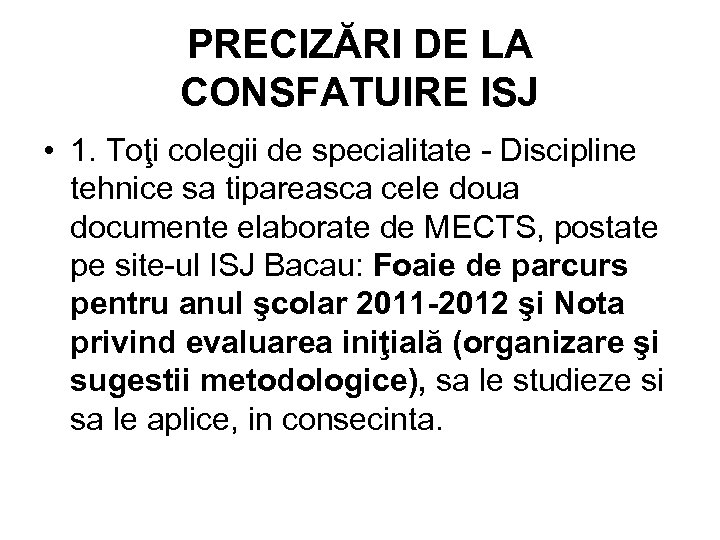 PRECIZĂRI DE LA CONSFATUIRE ISJ • 1. Toţi colegii de specialitate - Discipline tehnice